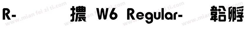 R-雅藝體W6 Regular字体转换